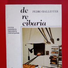 Libri di seconda mano: DE RE CIBARIA, PEDRO BALLESTER , COCINA PASTELERÍA REPOSTERÍA MENORQUINAS. Lote 352847524