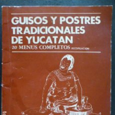 Libros de segunda mano: GUISOS Y POSTRES TRADICIONALES DE YUCATAN 20 MENUS COMPLETOS LIBRO DE COCINA 1985. Lote 357665000