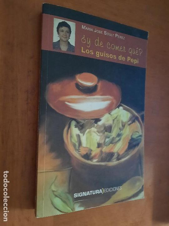 Livros em segunda m&atilde;o: &iquest;Y DE COMER QU&Eacute;? LOS GUISOS DE PEPI. MAR&Iacute;A JOS&Eacute; SOULT P&Eacute;REZ. R&Uacute;STICA. BUEN ESTADO. DIFICIL