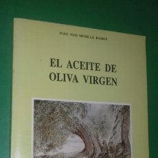 Libros de segunda mano: EL ACEITE DE OLIVA VIRGEN.- J. J. MURILLO RAMOS. ED. MIRA, 1992 PRIMERA (1ª) ED. ILUSTRADO