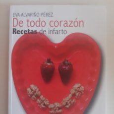 Libros de segunda mano: DE TODO CORAZÓN, RECETAS DE INFARTO - EVA ALVARIÑO PÉREZ. Lote 362224720
