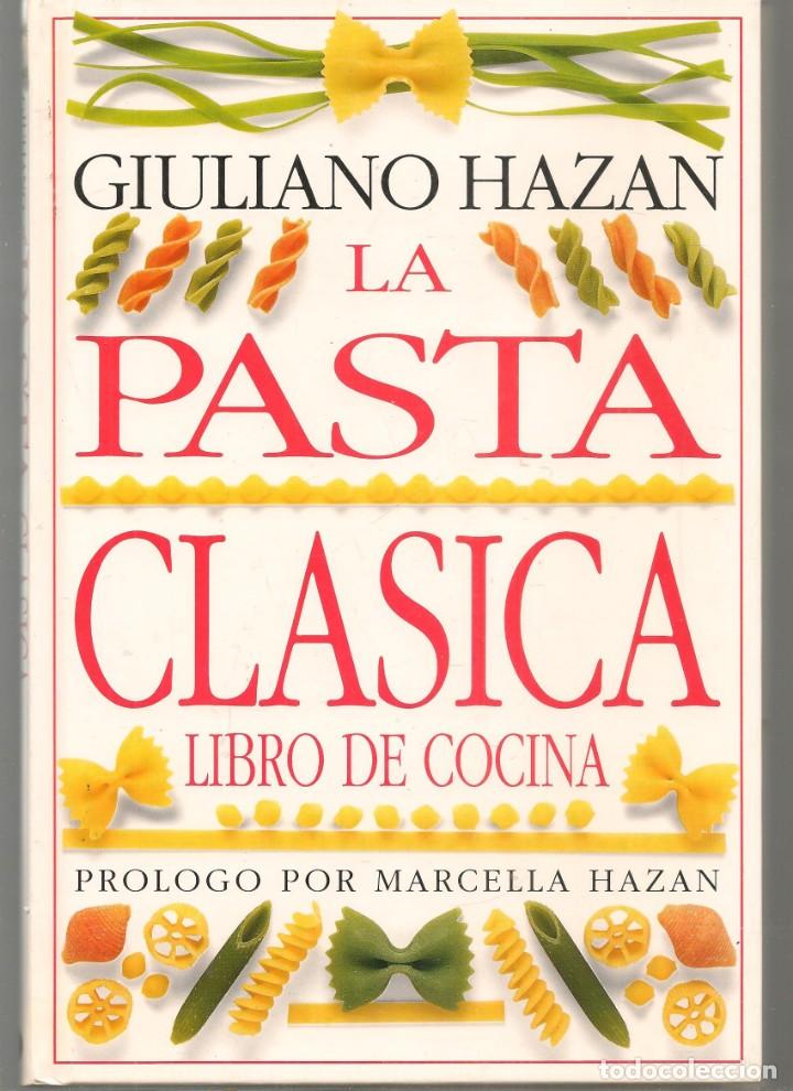 Libros de segunda mano: GIULIANO HAZAN. LA PASTA CL&Aacute;SICA. LIBRO DE COCINA. MARCELLA HAZAN. (P/B73)