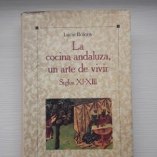 Libros de segunda mano: LA COCINA ANDALUZA, UN ARTE DE VIVIR. SIGLOS XI-XIII. LUCIE BOLENS.