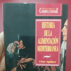 Libros de segunda mano: CÉSAR AGUILERA: HISTORIA DE LA ALIMENTACIÓN MEDITERRÁNEA. Lote 366730266