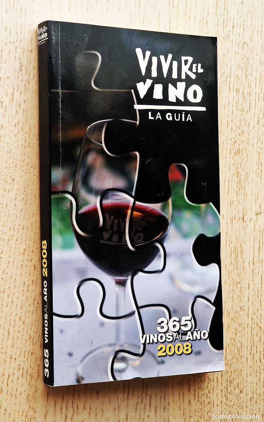 Libros de segunda mano: VIVIR EL VINO, LA GU&Iacute;A. 365 vinos al a&ntilde;o 2008. Los 365 mejores vinos espa&ntilde;oles