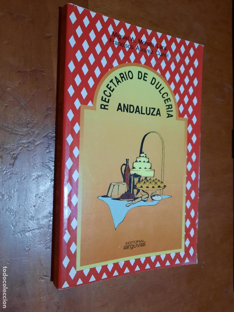 Libros de segunda mano: RECETARIO DE DULCERIA ANDALUZA. MIGUEL A. MORETA FRANCISCO ALVAREZ. R&Uacute;STICA. BUEN ESTADO