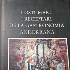 Libros de segunda mano: COSTUMARI I RECEPTARI DE LA GASTRONOMIA ANDORRANA (RIBES ROIGÉ, MARIA DOLORS)