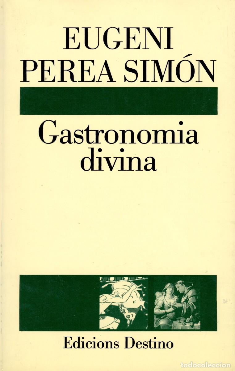 Libros de segunda mano: Gastronomia divina. Eugeni Perea Sim&oacute;n. Edicions Destino, 1&ordf; edic. 1994. Tapa blanda y sobrecubierta