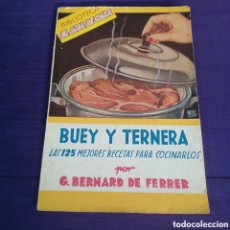 Libros de segunda mano: BUEY Y TERNERA LAS 125 MEJORES RECETAS PARA COCINARLOS - BERNARD DE FERRER. Lote 390081454