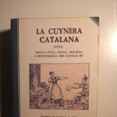 Libros de segunda mano: LA CUYNERA CATALANA. REGLAS UTILS FÀCILS SEGURAS Y ECONÓMICAS PER CUYNAR BÉ - - ALTAFULLA 1980