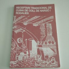 Libros de segunda mano: RECEPTARI TRADICIONAL DE CUINA DE COLL DE NARGÓ I RODALIES 1996.CATALÀ. CON DESPERFECTO.. Lote 401440634