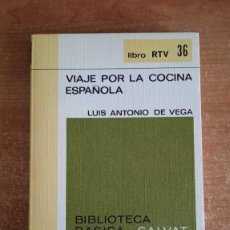 Libros de segunda mano: VIAJE POR LA COCINA ESPAÑOLA, LUIS ANTONIO DE VEGA, RTV - SALVAT, 1969. Lote 401699439