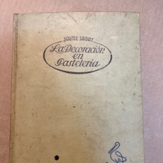 Libros de segunda mano: LA DECORACIÓN EN PASTELERÍA JAIME SABÁT SEGUNDA EDICION 1964. Lote 401726814