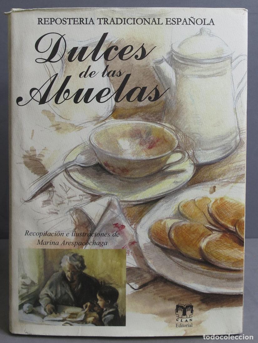 Livres d'occasion: Dulces de las abuelas. reposter&iacute;a tradicional espa&ntilde;ola. Arespacochaga