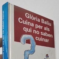 Libros de segunda mano: CUINA PER ALS QUE NO SABEN CUINAR - GLÒRIA BALIU. Lote 402251069