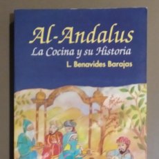 Libros de segunda mano: AL-ANDALUS. LA COCINA Y SU HISTORIA. L. BENAVIDES BARAJAS. DULCINEA 1992. MUY BUEN ESTADO!. Lote 402364559