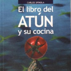 Libros de segunda mano: EL LIBRO DEL ATÚN Y SU COCINA. SPINOLA, CARLOS. A-COCINA-1149. Lote 402767544