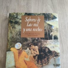 Libros de segunda mano: SABORES DE LAS MIL Y UNA NOCHES JEAN BERNARD NAIDIN Y ODILE GODARD ED. DESTINO 1994