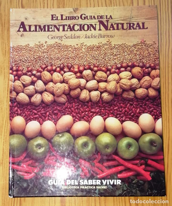 Libros de segunda mano: EL LIBRO GU&Iacute;A DE LA ALIMENTACI&Oacute;N NATURAL (Biblioteca Pr&aacute;ctica Salvat) / George Seddon, Jackie Burrow