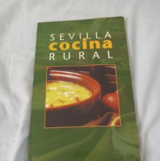 Libros de segunda mano: SEVILLA COCINA RURAL .JUAN CARLOS ALONSO.DIPUTACION DE SEVILLA 1997 94 PÁGINAS
