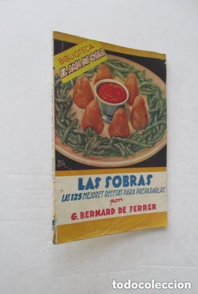 Libros de segunda mano: LAS SOBRAS - LAS 125 MEJORES RECETAS PARA PREPARARLAS - POR BERNARD DE FERRER