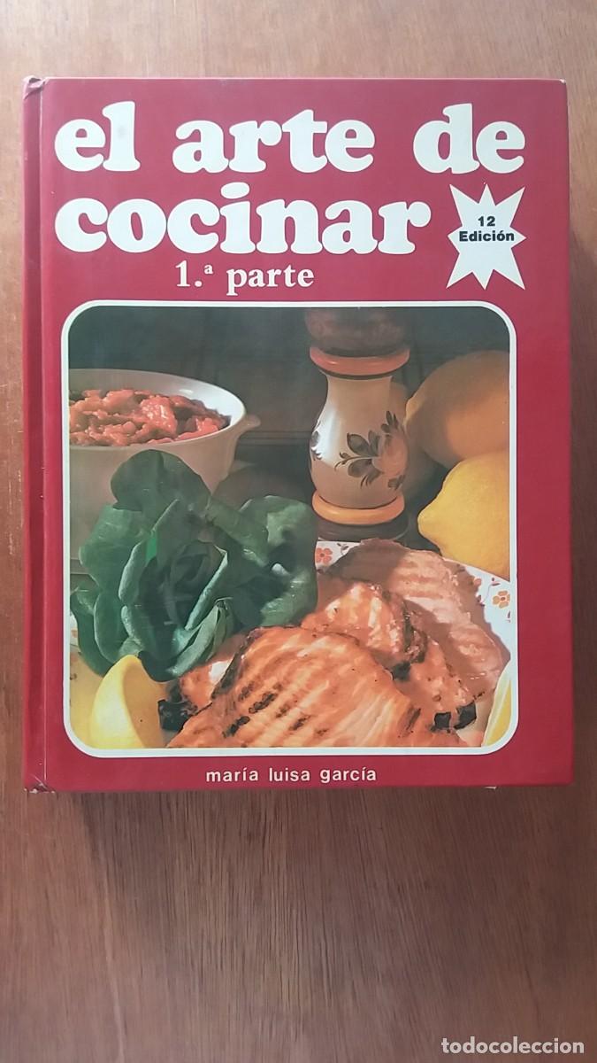 Libros de segunda mano: EL ARTE DE COCINAR, PRIMERA PARTE, MARIA LUISA GARCIA, 1981, 1 1&ordf;