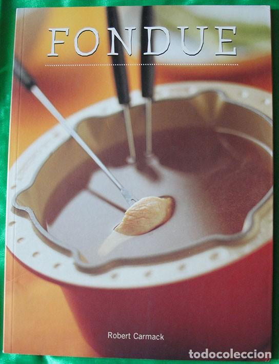 Libros de segunda mano: FONDUE - ROBERT CARMACK - LIBRO DE COCINA - - Foto 1