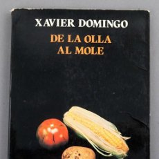 Libros de segunda mano: XAVIER DOMINGO - DE LA OLLA AL MOLE - DEDICATORA AUTÓGRAFA
