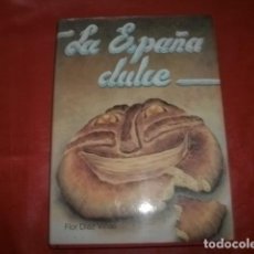 Libros de segunda mano: LA ESPAÑA DULCE - FLOR DIAZ VIÑAS (REPOSTERÍA)