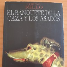 Libros de segunda mano: EL BANQUETE DE LA CAZA Y LOS ASADOS - LORENZO MILLO - R & B - AÑO 2016 - PERFECTO ESTADO