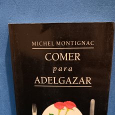 Libros de segunda mano: COMER PARA ADELGAZAR O LOS SECRETOS DE LA NUTRICIÓN...M. MONTIGNAC...1998...