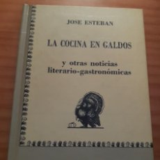 Libros de segunda mano: LA COCINA EN GALDÓS - JOSE ESTEBAN - EDICIONES EL MUSEO UNIVERSAL - AÑO 1992 - PERFECTO ESTADO