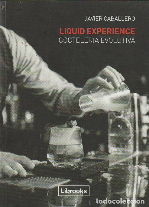 Libros de segunda mano: * C&Oacute;CTELES * Liquid experience: cocteler&iacute;a evolutiva / Javier Caballero