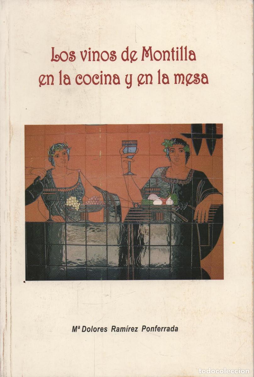Libros de segunda mano: Los vinos de Montilla en la cocina y en la mesa.M&ordf;Dolores Ram&iacute;rez Ponferrada. Gr&aacute;ficas Munda.2007.