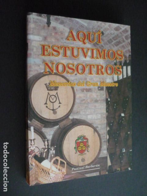 Libros de segunda mano: AQUI ESTUVIMOS NOSOTROS ORDEN DEL GRAN VINO MEMORIAS DEL GRAN MAESTRE PASCUAL BARBERAN