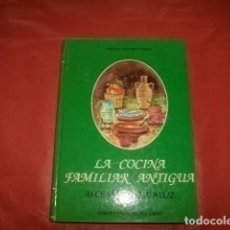 Libros de segunda mano: LA COCINA FAMILIAR ANTIGUA (RECETARIO ANDALUZ) - MIGUEL SALCEDO HIERRO