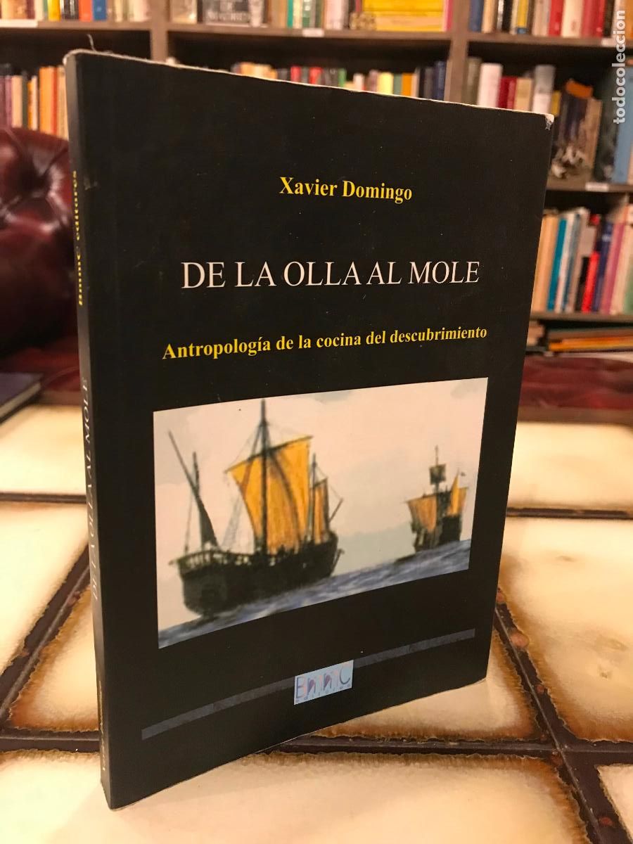 Gebrauchte B&uuml;cher: De la olla al mole. Antropolog&iacute;a de la cocina del Descubrimiento. Xavier Domingo
