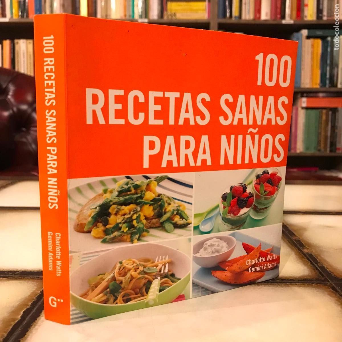 Gebrauchte B&uuml;cher: 100 recetas sanas para ni&ntilde;os. Charlotte Watts / Gemini Adams