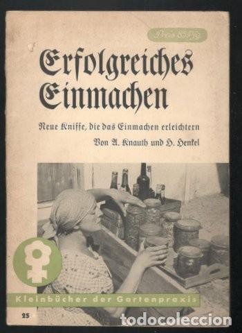 Livres d'occasion: KNAUTH, Andreas y HENKEL, Heinz: ERSOLGREICHES EINMACHEN. Frankfurt, (1941). CONSERVAS