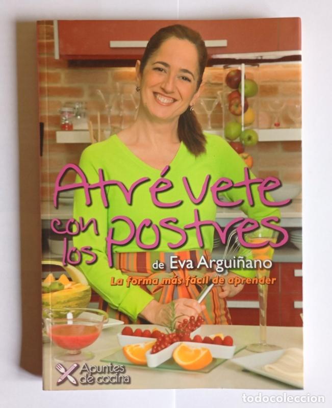 Libros de segunda mano: ATREVETE CON LOS POSTRES - LA FORMA MAS FACIL DE APRENDER - EVA ARGUI&Ntilde;ANO - Foto 1