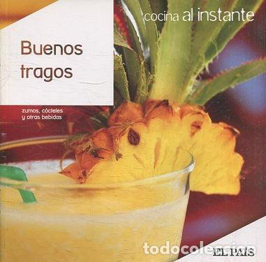 Libros de segunda mano: COCINA AL INSTANTE. N&ordm; 22. BUENOS TRAGOS. ZUMOS, COCTELES Y OTRAS BEBIDAS. - VV.AA.