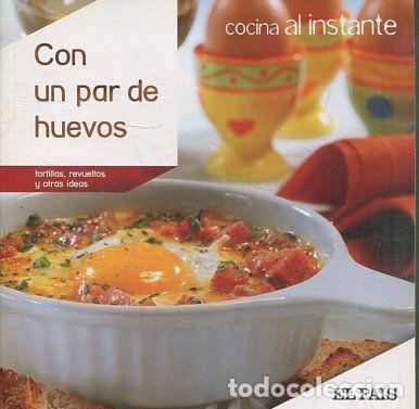 Libros de segunda mano: COCINA AL INSTANTE. N&ordm; 8. CON UN PAR DE HUEVOS. TORTILLAS, REVUELTOS Y OTRAS IDEAS. - VV.AA.