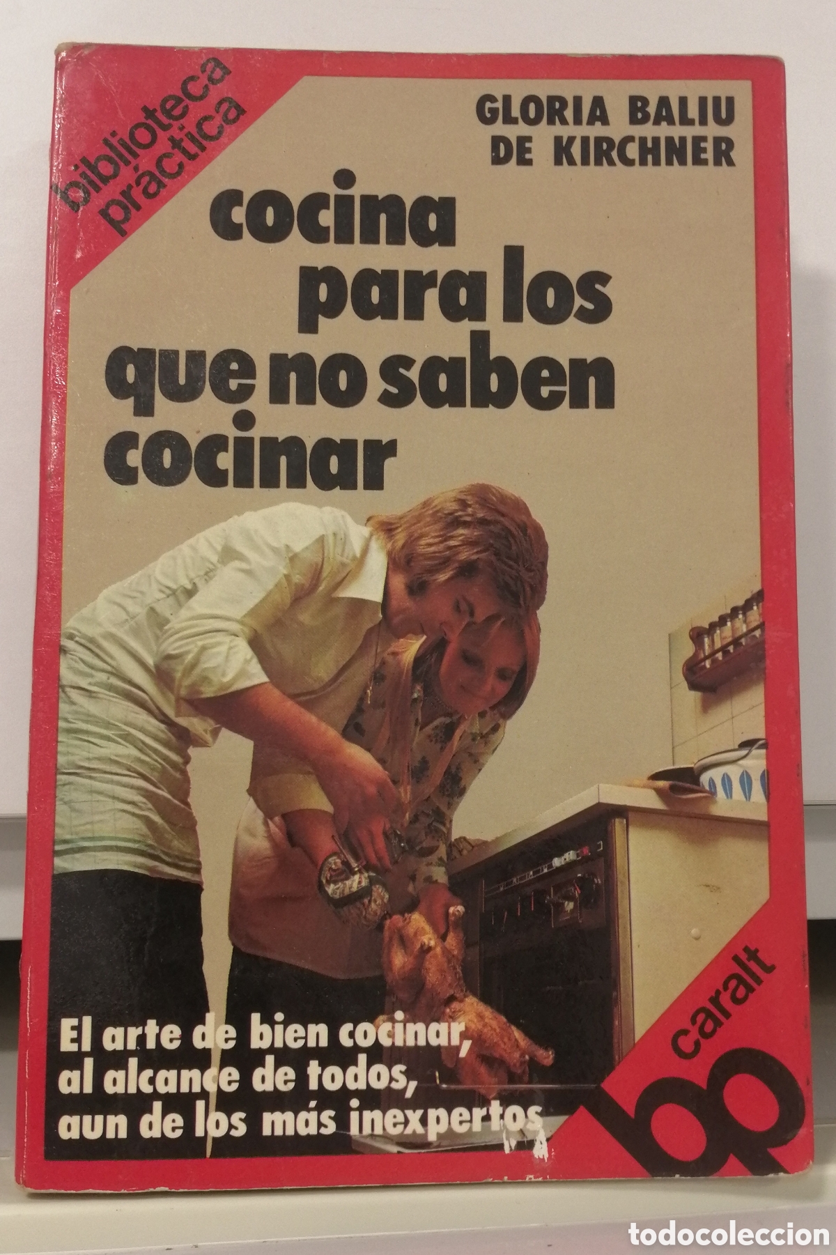 Second hand books: Cocinar para los que no saben cocinar Gloria Baliu de Kirchner Lu&iacute;s de Caralt 1978