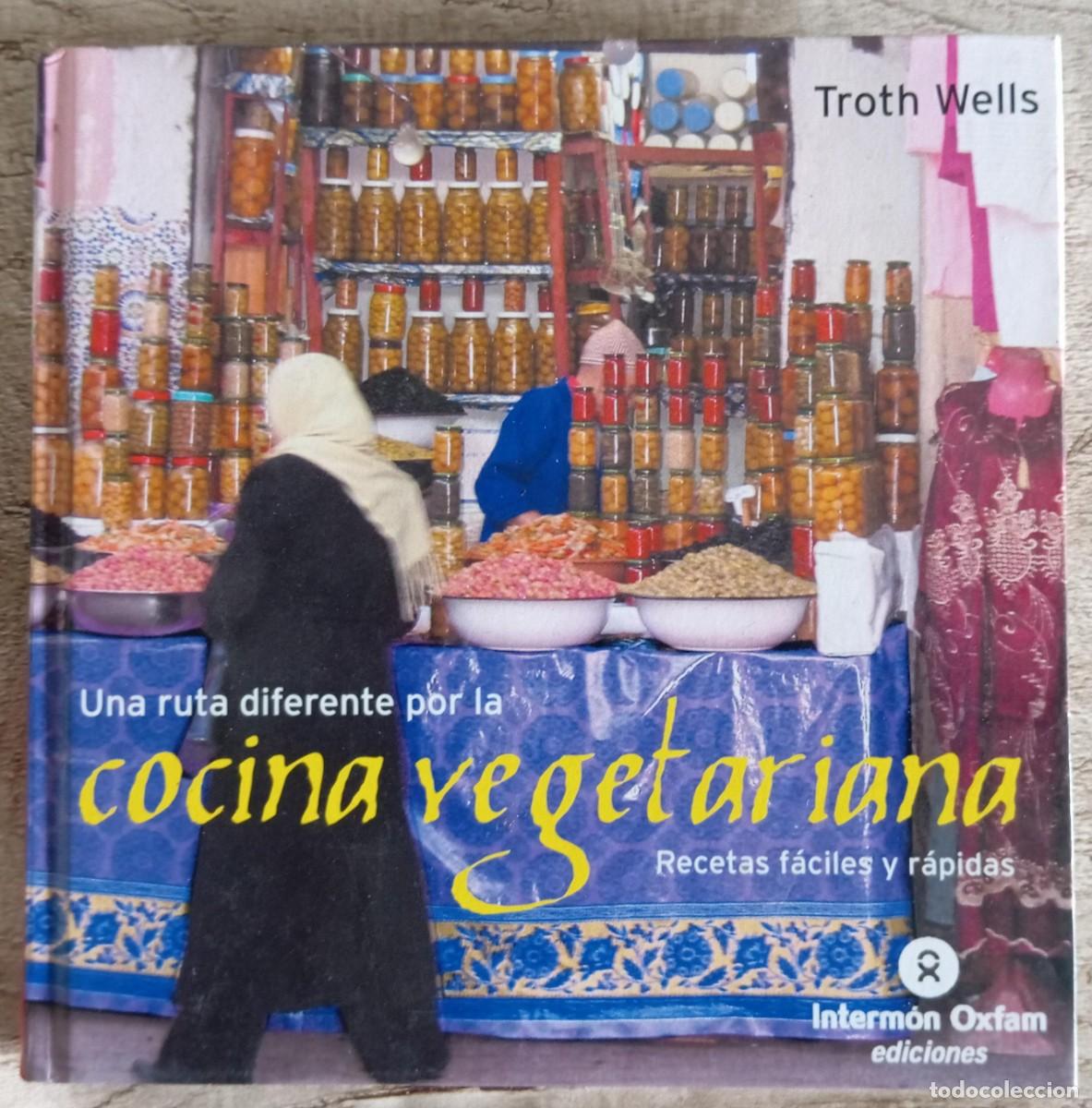 Libros de segunda mano: UNA RUTA DIFERENTE POR LA COCINA VEGETARIANA - TROTH WELLS
