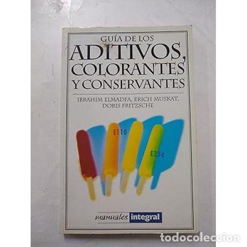 Libros de segunda mano: Aditivos, Colorantes y Conservantes - Elmadfa, Ibrahim - Integral - Otros, N&ordm; 032