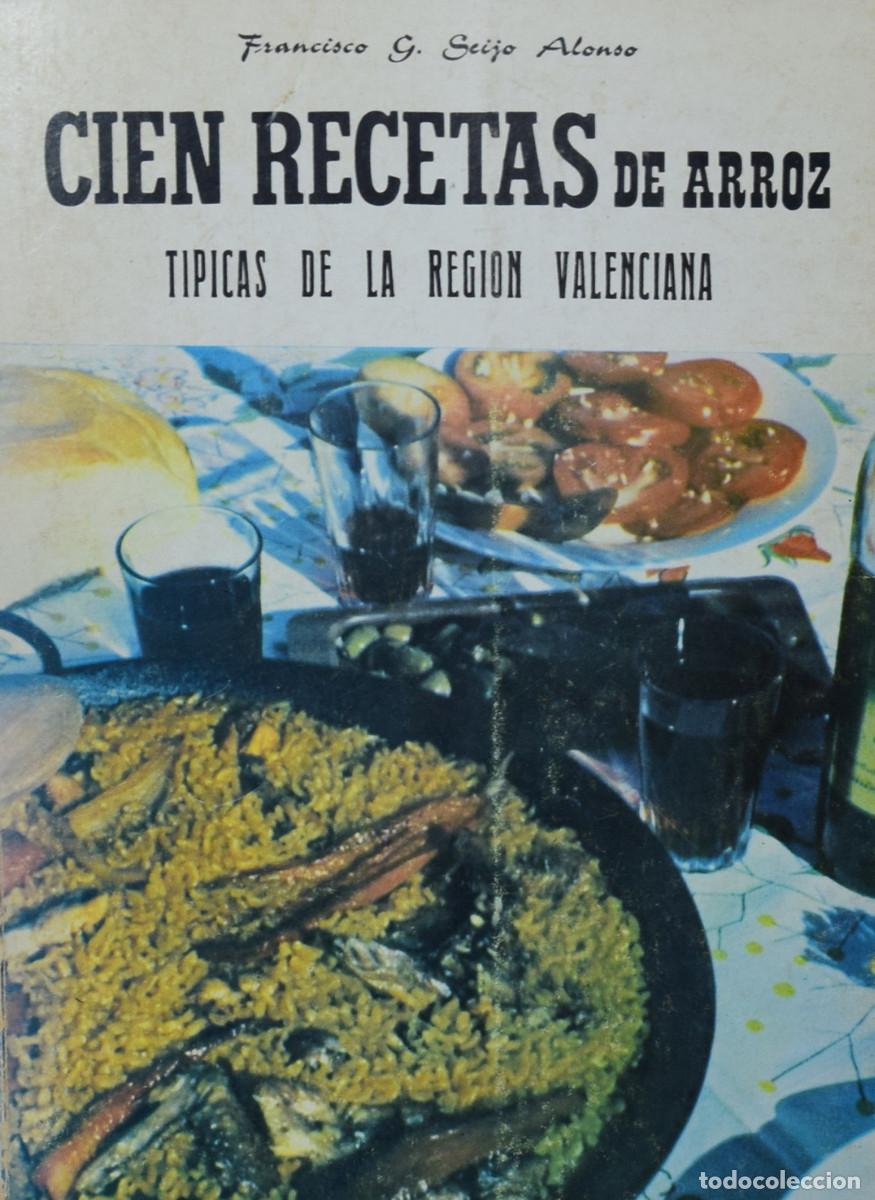 Libros de segunda mano: CIEN RECETAS DE ARROZ T&Iacute;PICAS DE LA REGI&Oacute;N VALENCIANA - Fernando G. SEIJO ALONSO