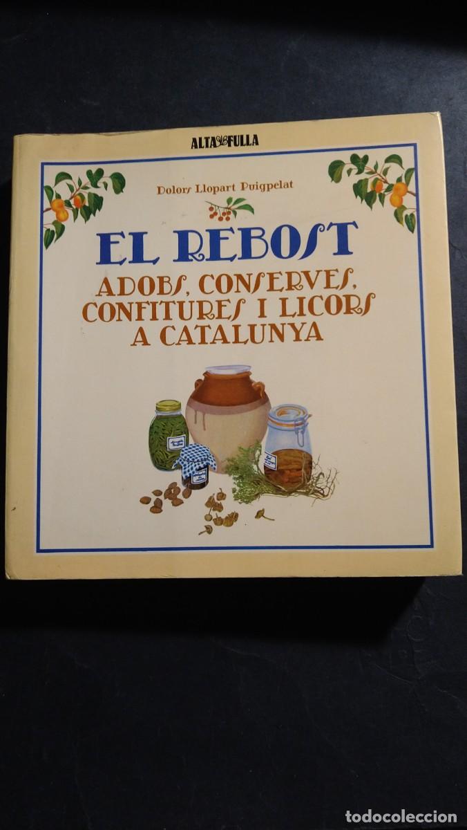 Gebrauchte B&uuml;cher: EL REBOST. ADOBS, CONSERVES, CONFITURES I LICORS A CATALUNYA - DOLORS LLOPART PUIGPELAT