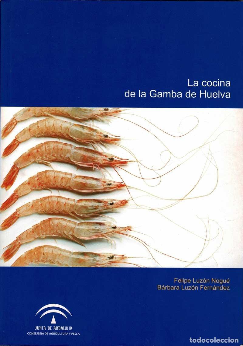 Libri di seconda mano: La cocina de la Gamba de Huelva - Felipe Luz&oacute;n Nogu&eacute;, B&aacute;rbara Luz&oacute;n Fern&aacute;ndez