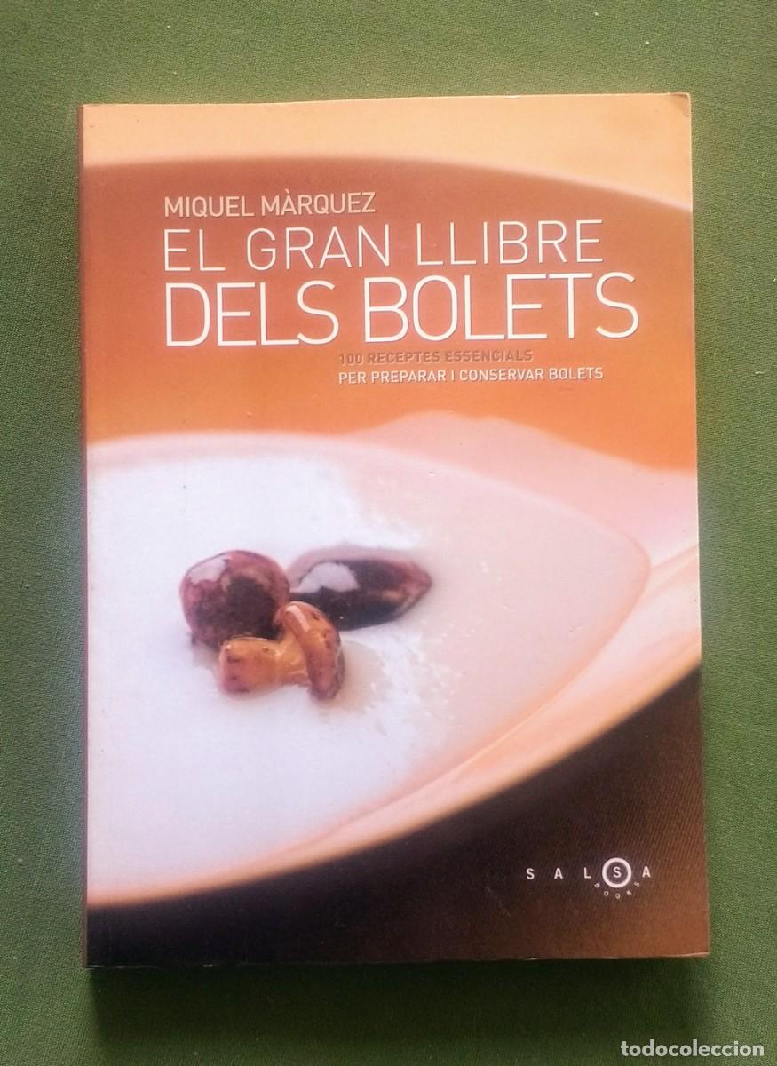 Libri di seconda mano: EL GRAN LLIBRE DELS BOLETS - 100 RECEPTES ESSENCIALS PER PREPARAR I CONSERVAR BOLETS- MIQUEL M&Aacute;RQUEZ