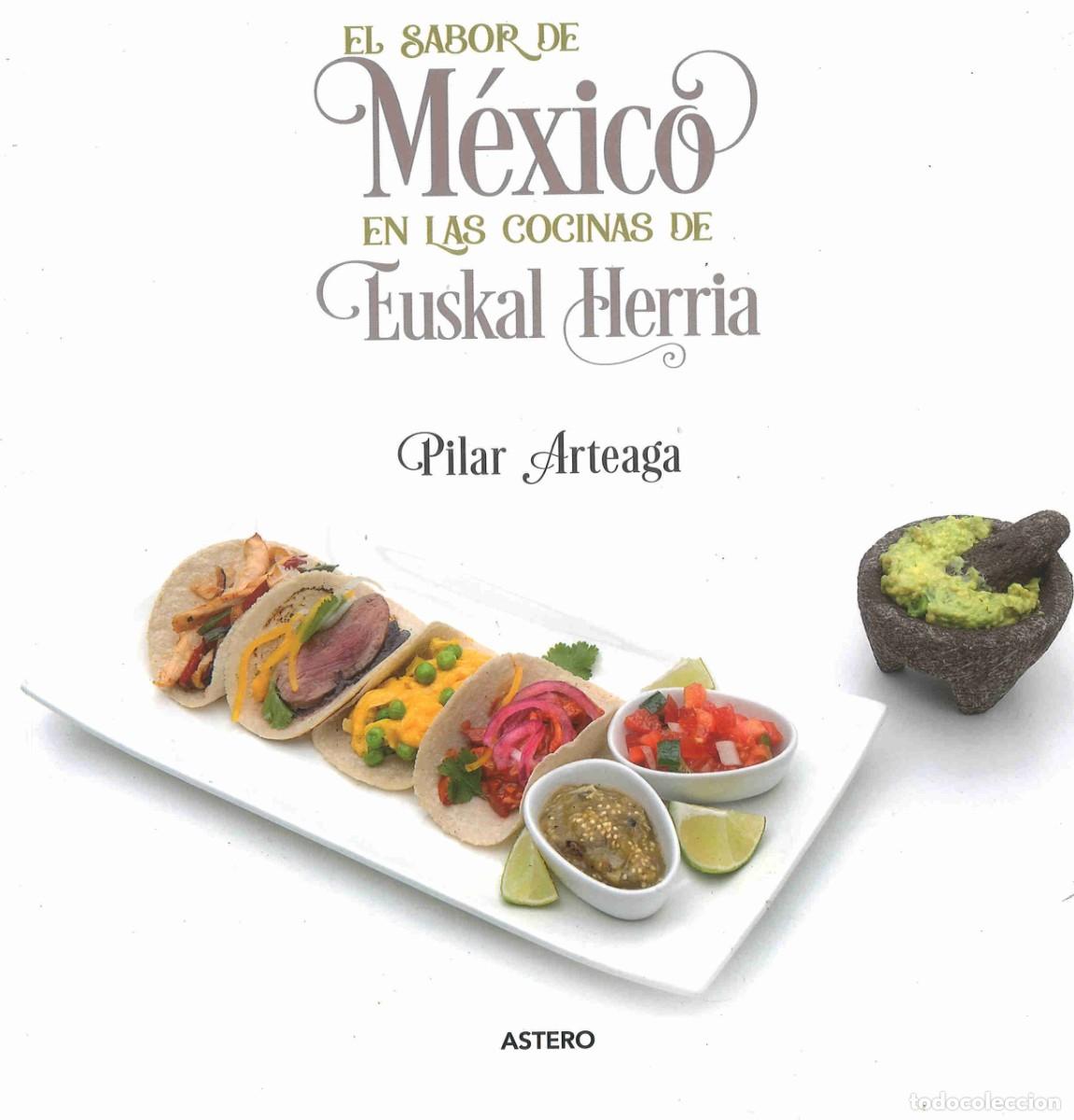 Second hand books: El sabor de M&eacute;xico en las cocinas de Euskal Herria. Pilar Arteaga. 2021